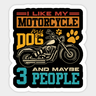 I Like Motorcycles My Dogs And 3 People Sticker